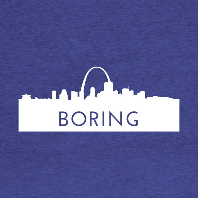 St. Louis is Boring | White by indyindc